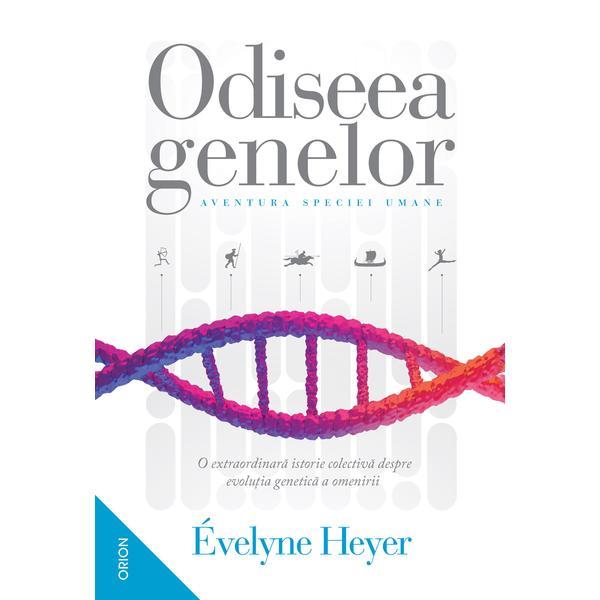 Odiseea genelor. Aventura speciei umane autor Évelyne Heyer, editura Nemira