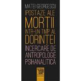 Ipostaze ale mortii intr-un timp al dorintei - Matei Georgescu