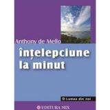 Intelepciune La Minut - Anthony De Mello, editura Mix