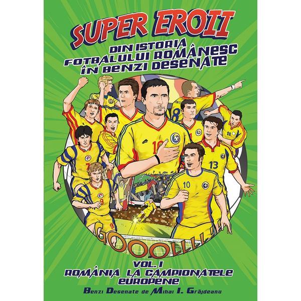 Super eroii din istoria fotbalului romanesc in benzi desenate vol.1
