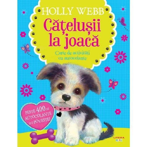 Catelusii la joaca. Carte de activitati cu autocolante - Holly Webb, editura Litera