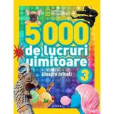 5000 de lucruri uimitoare (despre orice!) Vol.3. National Geographic Kids, editura Litera