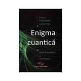 Enigma cuantica - Bruce Rosenblum, Fred Kuttner, editura Predania