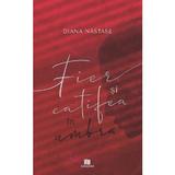 Fier si catifea in umbra - Diana Nastase, editura Creator - Creator