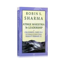 Atinge maiestria in leadership - robin s. sharma, editura vidia