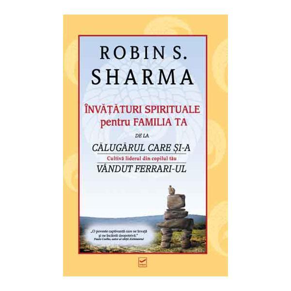 Invataturi spirituale pentru familia ta - robin s. sharma, editura vidia
