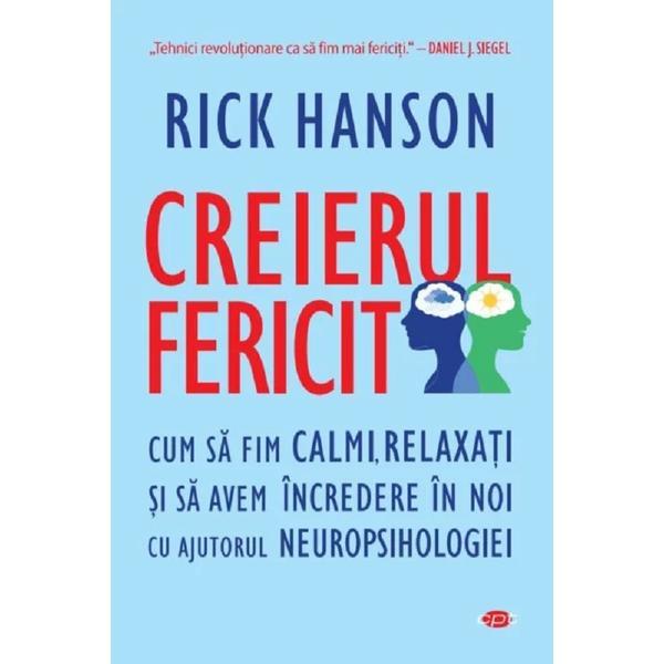 Creierul fericit - Rick Hanson, editura Litera