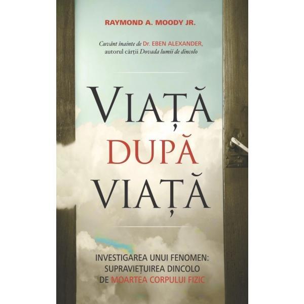 Viata dupa viata - Raymond A. Moody, editura Adevar Divin