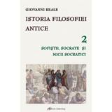Istoria filosofiei antice Vol.2: Sofistii, Socrate si micii socratici - Giovanni Reale, editura Galaxia Gutenberg