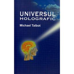Universul holografic - michael talbot, editura cartea daath