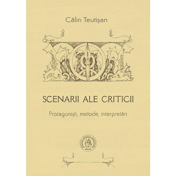 Scenarii ale criticii - Calin Teutisan, editura Scoala Ardeleana
