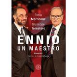 Ennio, un maestro - Ennio Morricone, Giuseppe Tornatore, editura Scoala Ardeleana