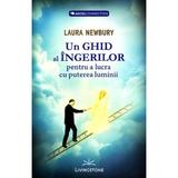 Un ghid al ingerilor pentru a lucra cu puterea luminii - Laura Newbury, editura Livingstone