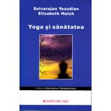 Yoga si sanatatea - Selvarajan Yesudian, Elisabeth Haich, editura Mix