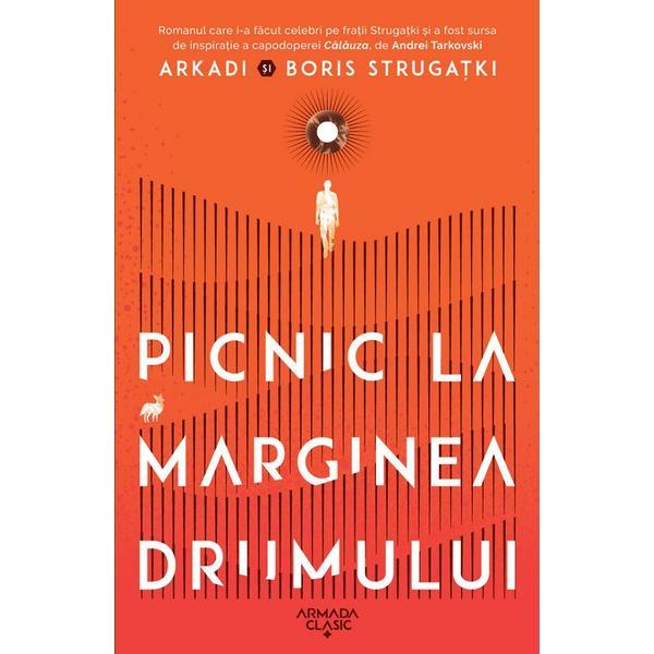 Picnic la marginea drumului - arkadi strugatki, boris strugatki, editura nemira