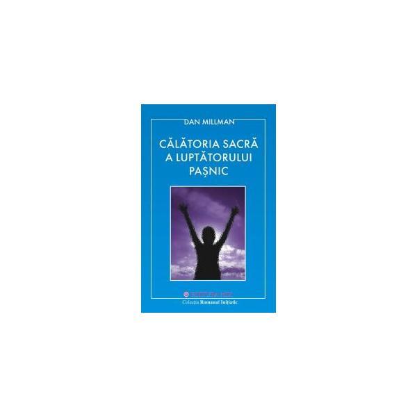 Calatoria sacra a luptatorului pasnic - Dan Millman, editura Mix