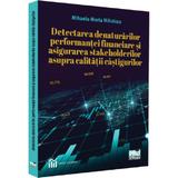 Detectarea denaturarilor performantei financiare si asigurarea stakeholderilor asupra calitatii castigurilor - Mihaela-Maria Mihalcea, editura Pro Universitaria