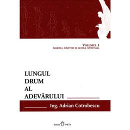 Lungul drum al adevarului vol.1 - adrian cotrobescu, editura thetasoft