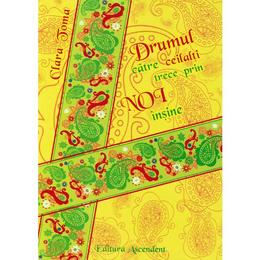 Drumul catre ceilalti trece prin noi insine - Clara Toma, editura Ascendent