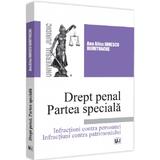 Drept penal. Partea speciala. Infractiuni contra persoanei - Ana Alina Ionescu Dumitrache, editura Universul Juridic