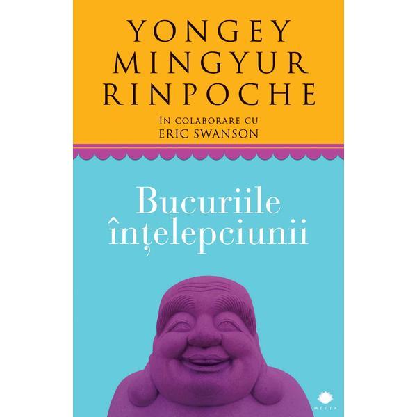 Bucuriile intelepciunii - Yongey Mingyur Rinpoche, editura Curtea Veche