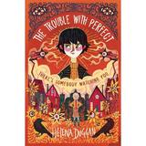 The Trouble With Perfect - Helena Duggan