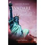 Evadare din insula libertatii - Cristina Boncea, editura Librarus