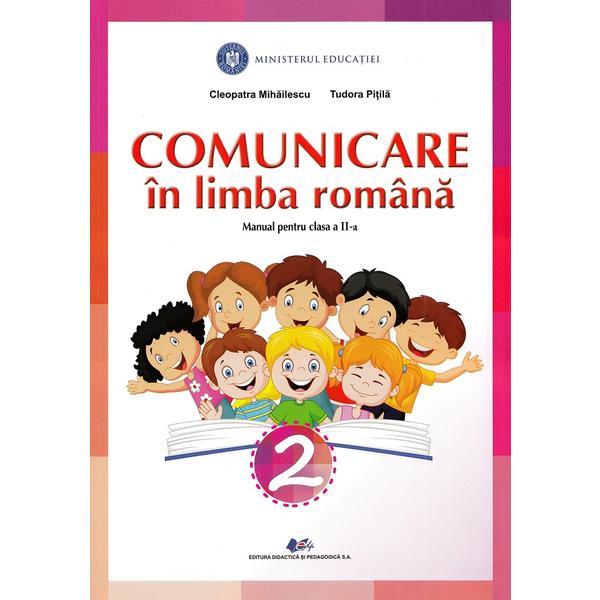 Comunicare in limba romana - Clasa 2 - Manual - Cleopatra Mihailescu, Tudora Pitila, editura Didactica Si Pedagogica