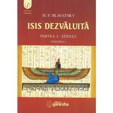 Isis dezvaluita partea I: Stiinta vol.1 - H.P. Blavatsky, editura Ganesha