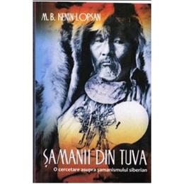 Samanii din Tuva - M.B. Kenin-Lopsan, editura Herald