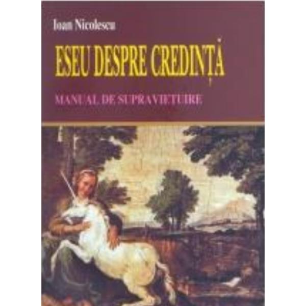 Eseu despre credinta - Ioan Nicolescu, editura Lucman