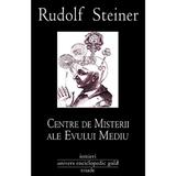 Centre de misterii ale Evului Mediu - Rudolf Steiner, editura Univers Enciclopedic