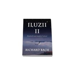 Iluzii ii: aventurile unui invatacel reticent - richard bach, editura adevar divin