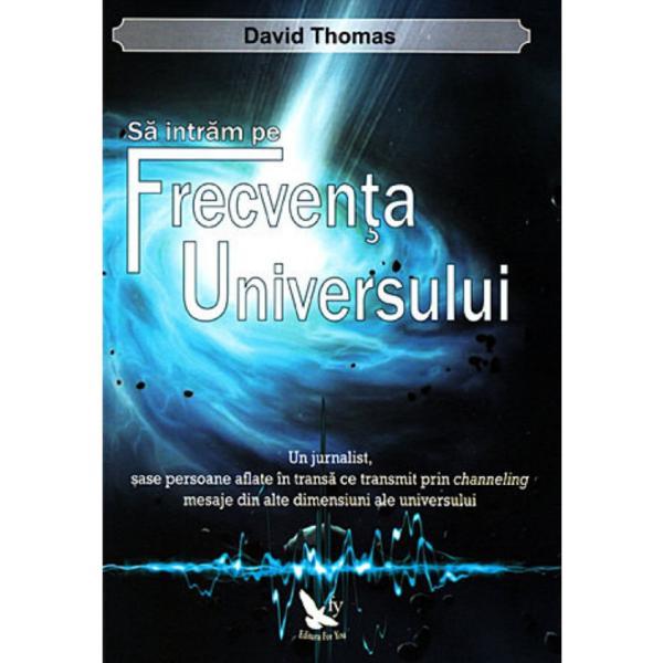 Sa Intram Pe Frecventa Universului - David Thomas, editura For You