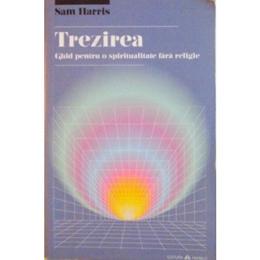 Trezirea, ghid pentru o spiritualitate fara religie - sam harris, editura herald