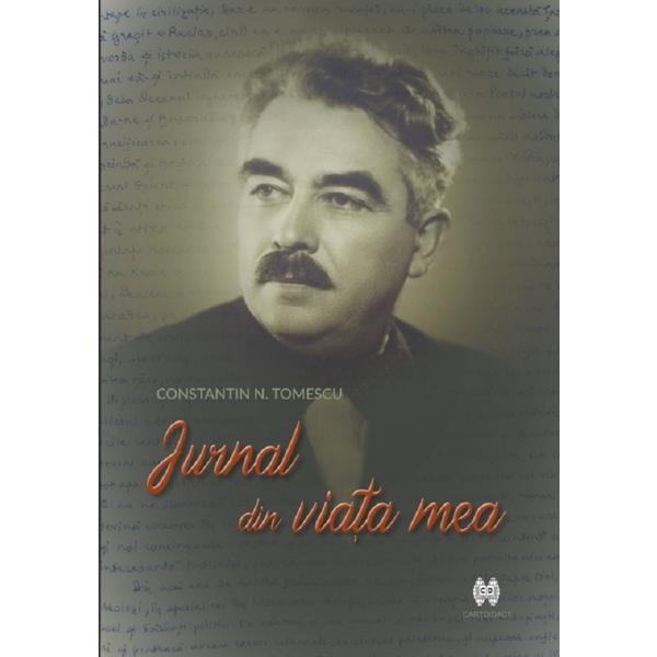 Jurnal din viata mea - Constantin N. Tomescu, editura Cartdidact