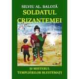 Soldatul Crizantemei si misterul Templierilor Blestemati - Silviu AL. Balota, editura Epublishers