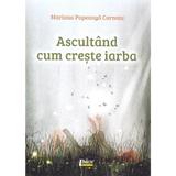 Ascultand cum creste iarba - Mariana Popeanga Cornoiu, editura Limes