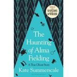The Haunting of Alma Fielding - Kate Summerscale, editura Bloomsbury