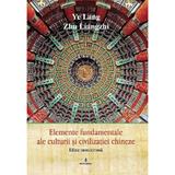 Elemente fundamentale ale cultura si civilizatie chineza - Ye Lang, Zhu Liangzhi, editura Integral