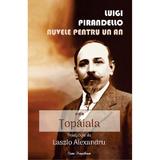Nuvele pentru un an. Vol.3: Topaiala - Luigi Pirandello, editura Ecou Transilvan