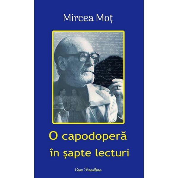 O capodopera in sapte lecturi - Mircea Mot, editura Ecou Transilvan