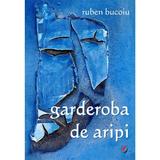 Garderoba de aripi - Ruben Bucoiu, editura Universitara