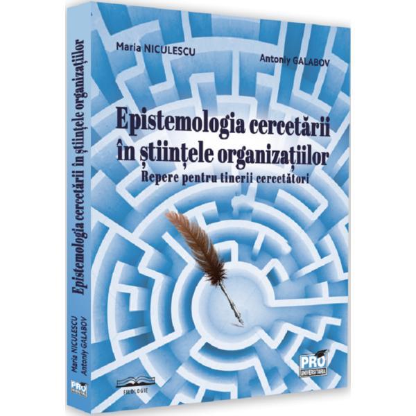 Epistemologia cercetarii in stiintele organizatiilor - Maria Niculescu, Antoniy Galabov, editura Pro Universitaria