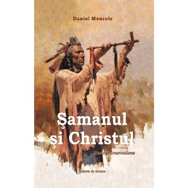 Samanul si Christul - Daniel Meurois, editura Solisis