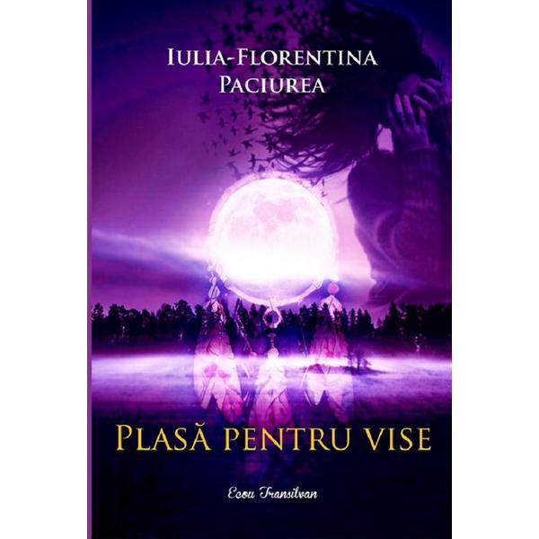 Plasa pentru vise - Iulia-Florentina Paciurea, editura Ecou Transilvan