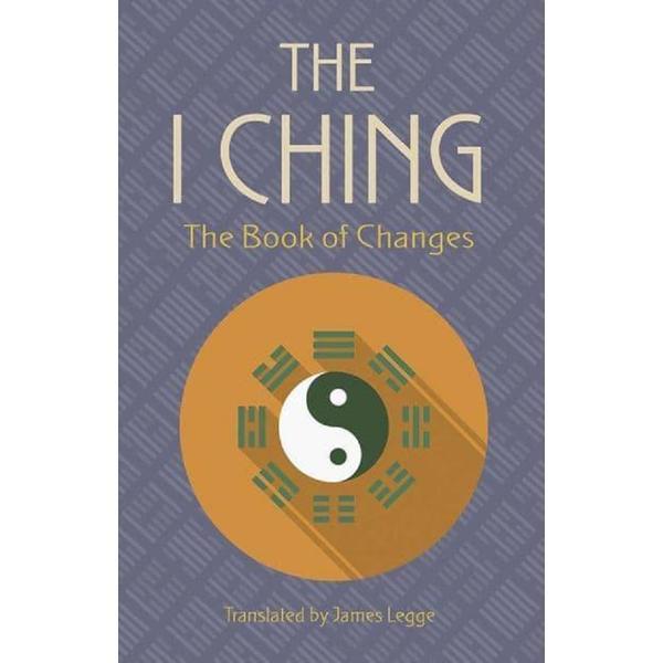The I Ching: The Book of Changes - James Legge, editura Dover