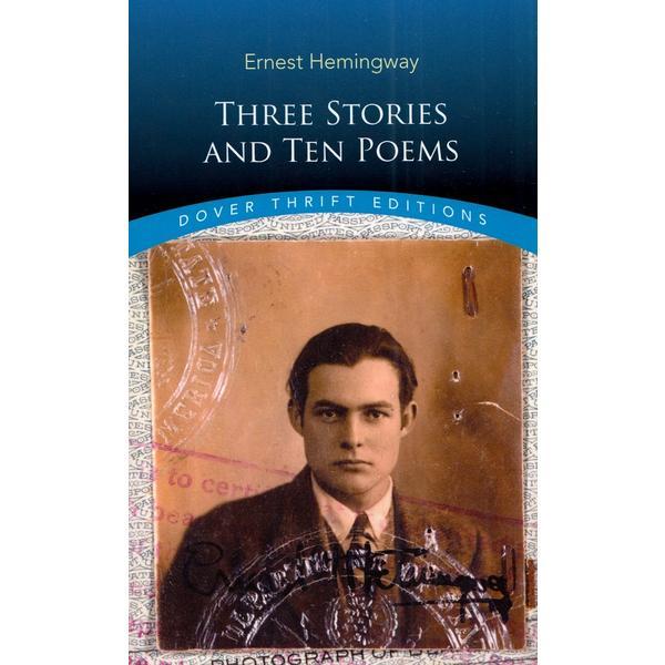 Three stories and ten poems - Ernest Hemingway, editura Dover Publications