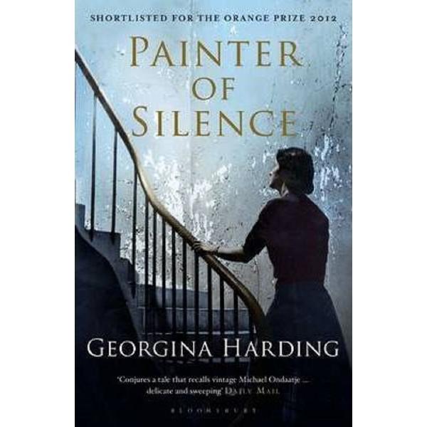 Painter of silence - georgina harding, editura bloomsbury