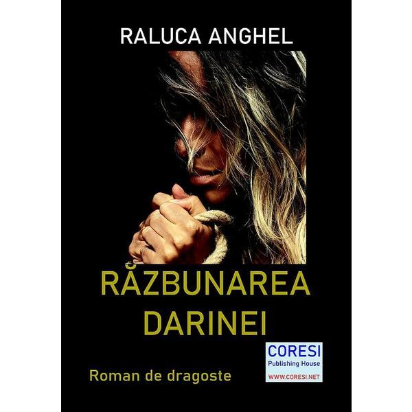 Razbunarea Darinei - Raluca Anghel, editura Coresi
